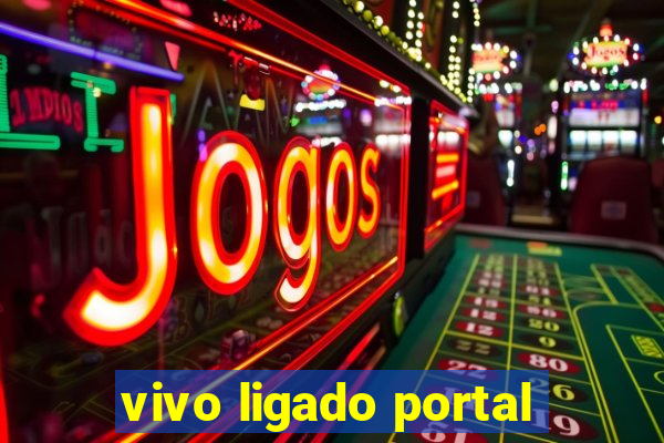 vivo ligado portal